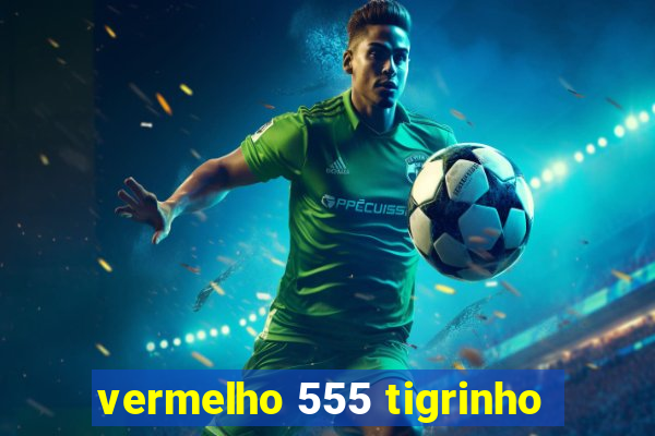 vermelho 555 tigrinho